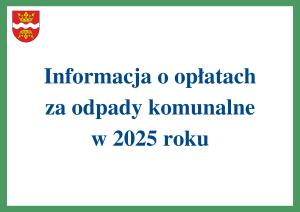 Informacja o opłatach za odpady komunalne - napis