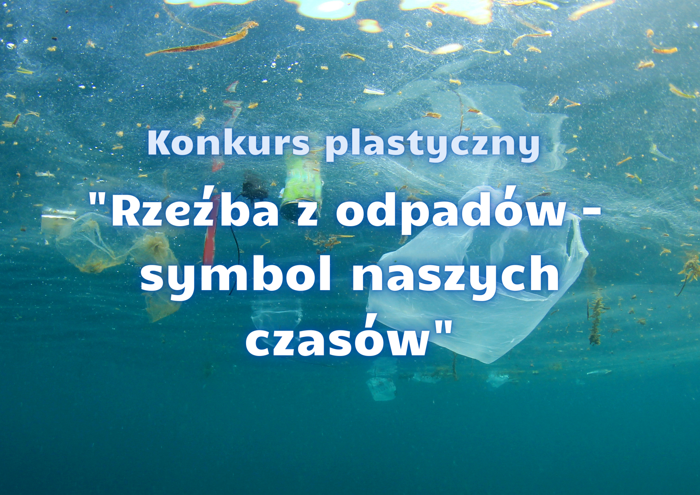 „Rzeźba z odpadów – symbol naszych czasów” - konkurs